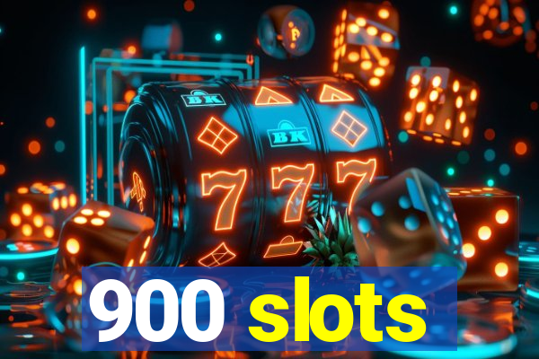 900 slots